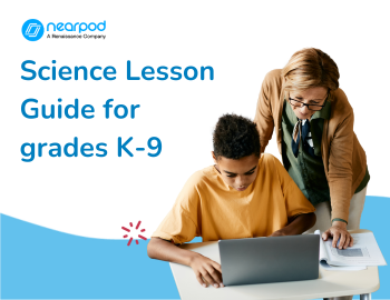 See every student with Nearpod - Science Lesson Guide for grades K-9