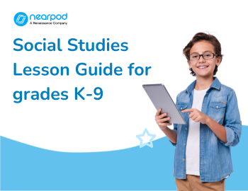 See every student with Nearpod - Social Studies Lesson Guide for grades K-9