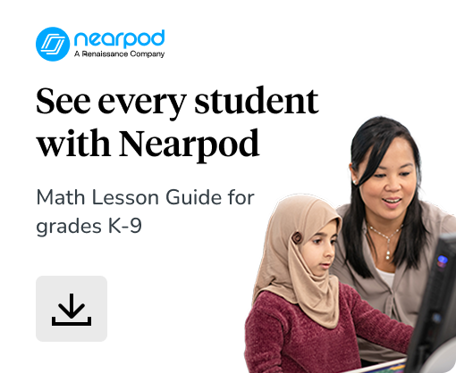 See every student with Nearpod - Math Lesson Guide for grades K-9