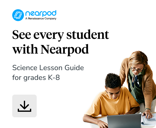 See every student with Nearpod - Science Lesson Guide for grades K-9