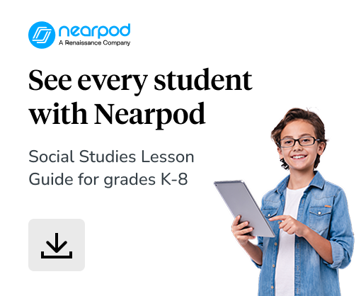 See every student with Nearpod - Social Studies Lesson Guide for grades K-9