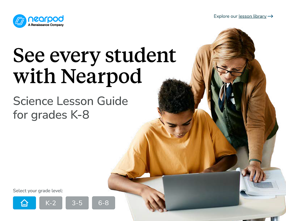 See every student with Nearpod - Science Lesson Guide for grades K-9